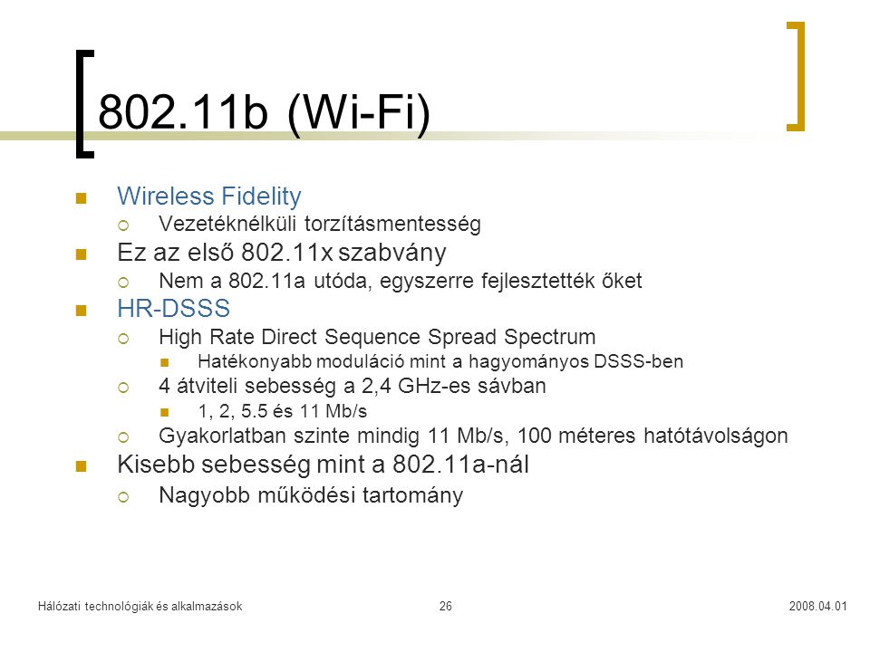 802.11b (Wi-Fi) Wireless Fidelity Ez az első x szabvány HR-DSSS