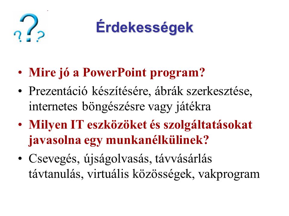 Érdekességek Mire jó a PowerPoint program