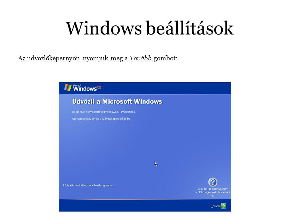 Windows beállítások Az üdvözlőképernyőn nyomjuk meg a Tovább gombot: