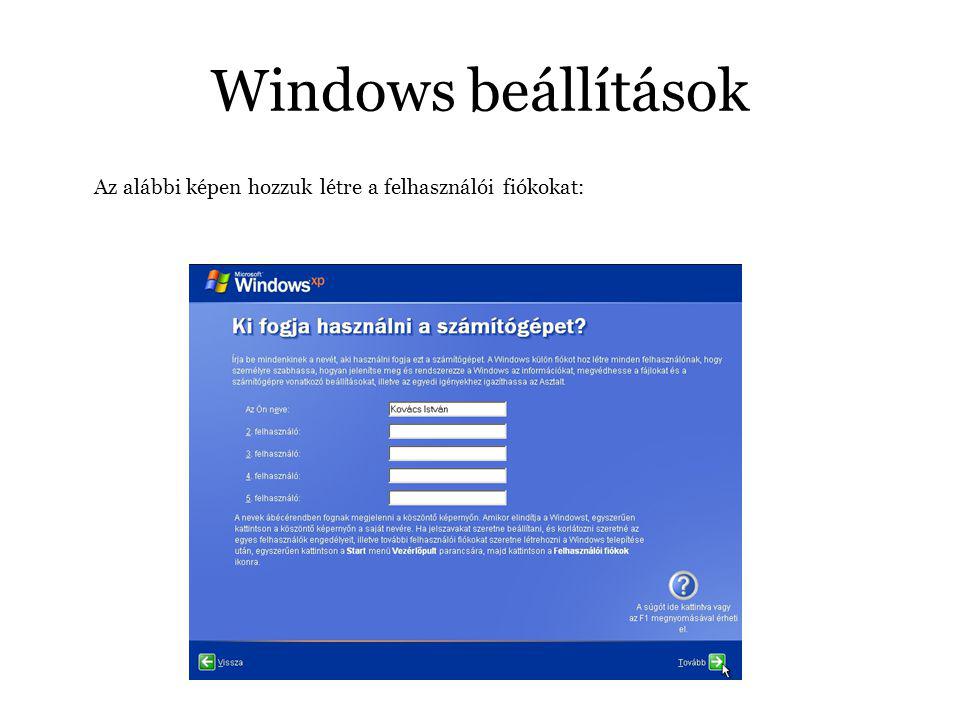 Windows beállítások Az alábbi képen hozzuk létre a felhasználói fiókokat: