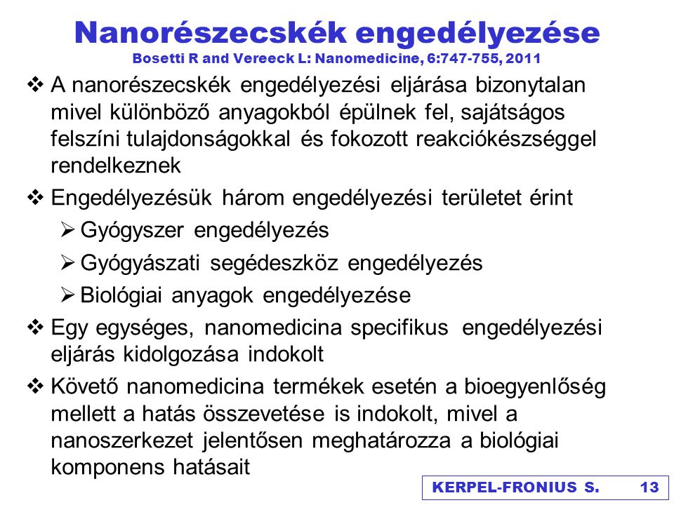 Nanorészecskék engedélyezése Bosetti R and Vereeck L: Nanomedicine, 6: , 2011