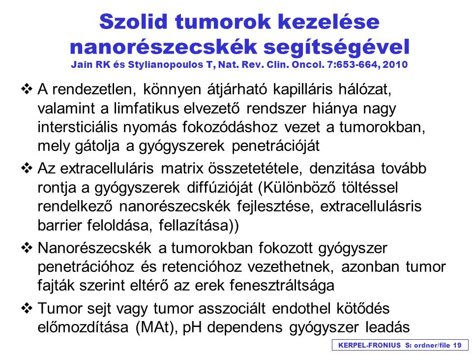 Szolid tumorok kezelése nanorészecskék segítségével Jain RK és Stylianopoulos T, Nat. Rev. Clin. Oncol. 7: , 2010