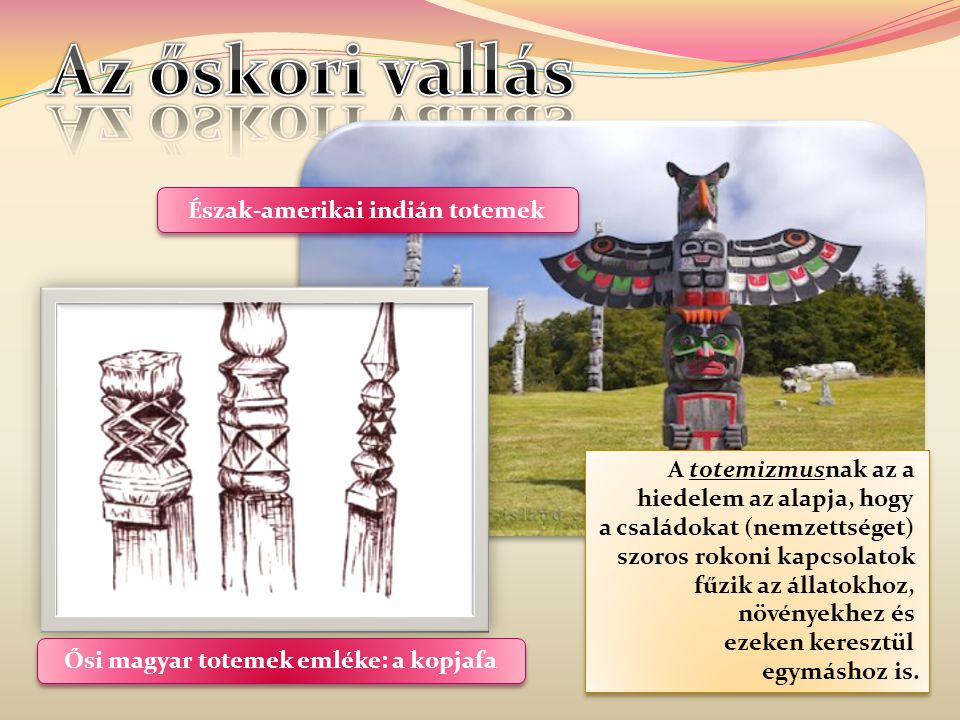 Észak-amerikai indián totemek Ősi magyar totemek emléke: a kopjafa