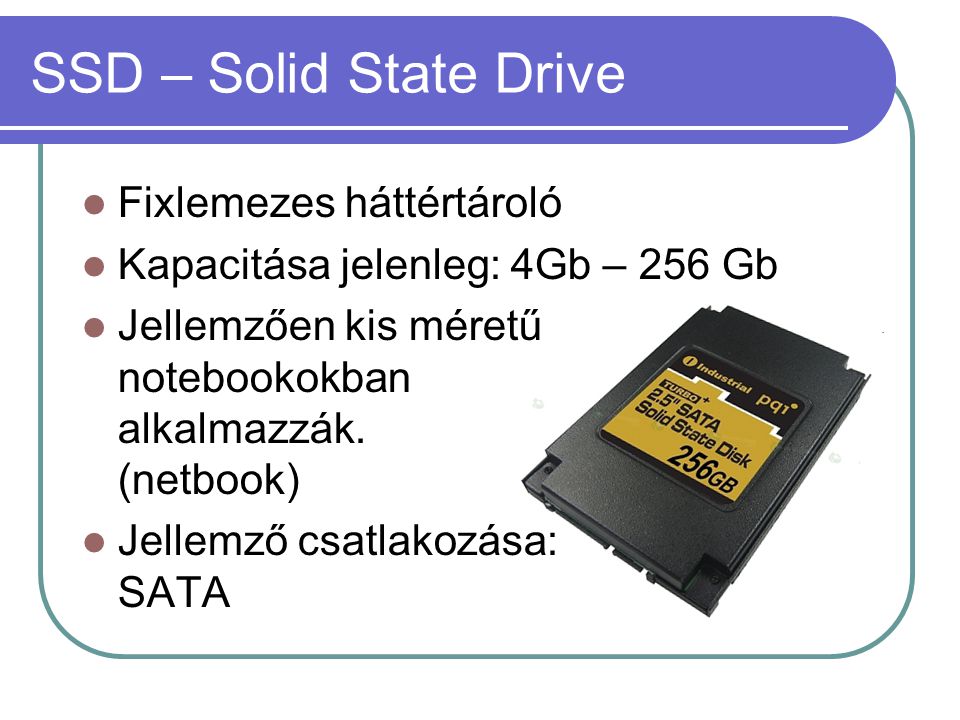 SSD – Solid State Drive Fixlemezes háttértároló