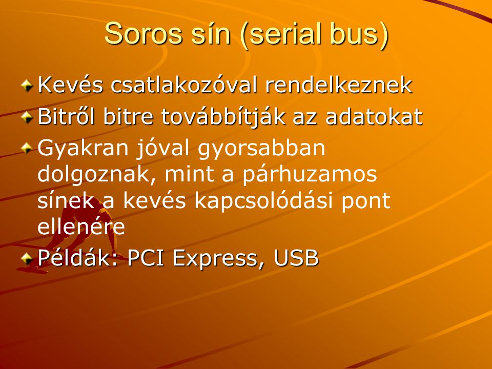 Soros sín (serial bus) Kevés csatlakozóval rendelkeznek