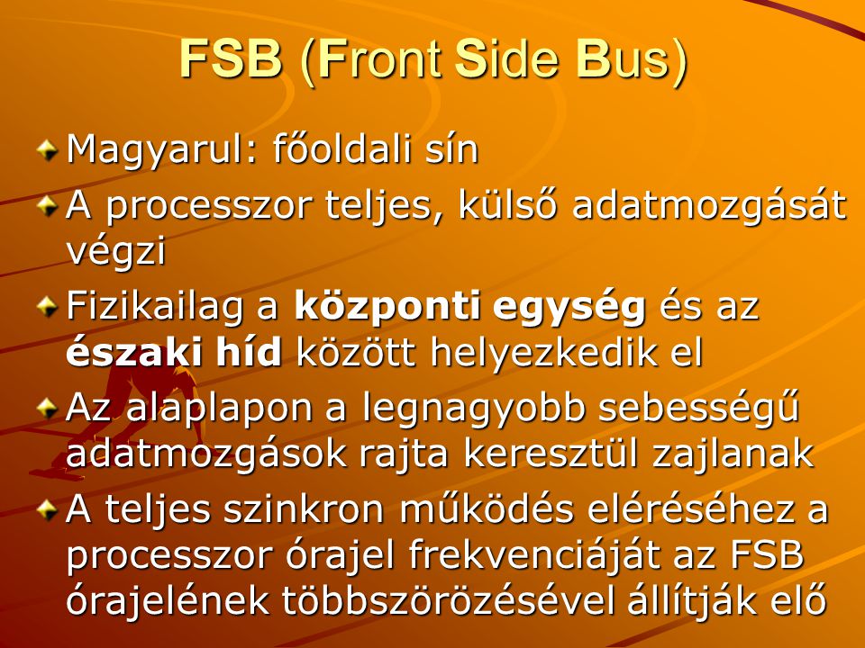 FSB (Front Side Bus) Magyarul: főoldali sín