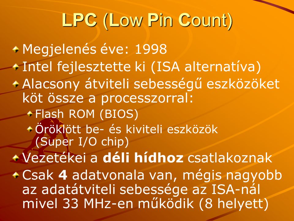 LPC (Low Pin Count) Megjelenés éve: 1998