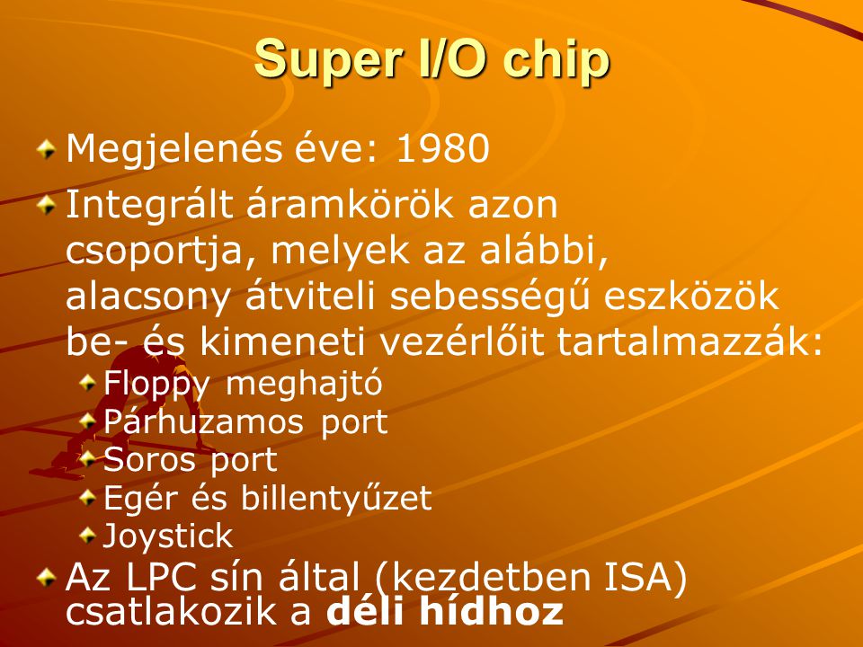Super I/O chip Megjelenés éve: 1980