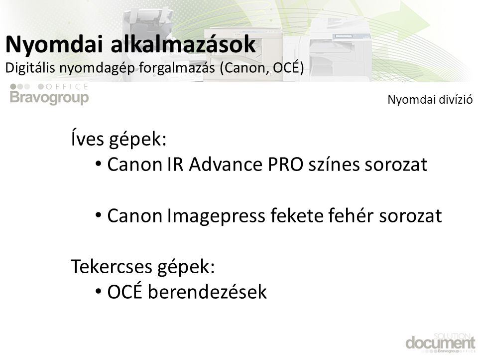 Nyomdai alkalmazások Íves gépek: Canon IR Advance PRO színes sorozat