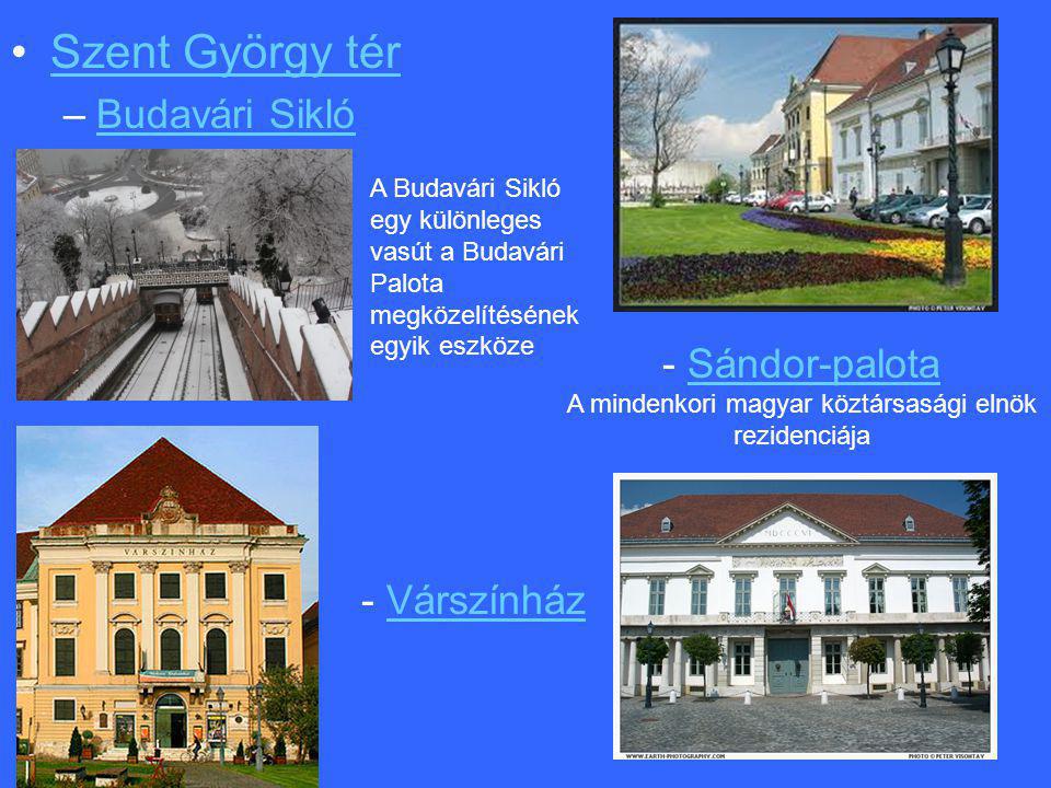 - Sándor-palota A mindenkori magyar köztársasági elnök rezidenciája