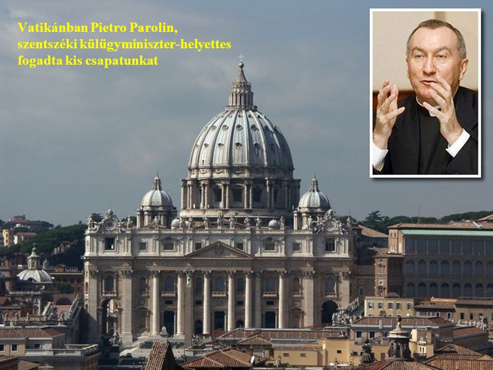 Vatikánban Pietro Parolin, szentszéki külügyminiszter-helyettes fogadta kis csapatunkat