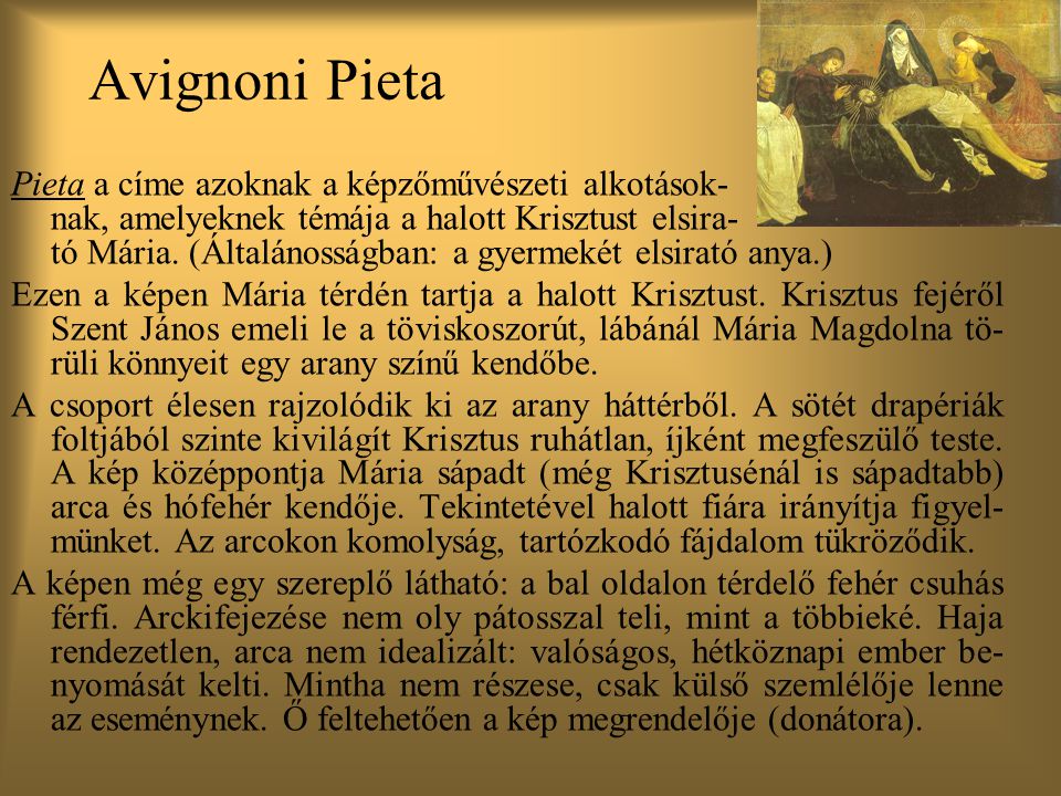 Avignoni Pieta Pieta a címe azoknak a képzőművészeti alkotások- nak, amelyeknek témája a halott Krisztust elsira-