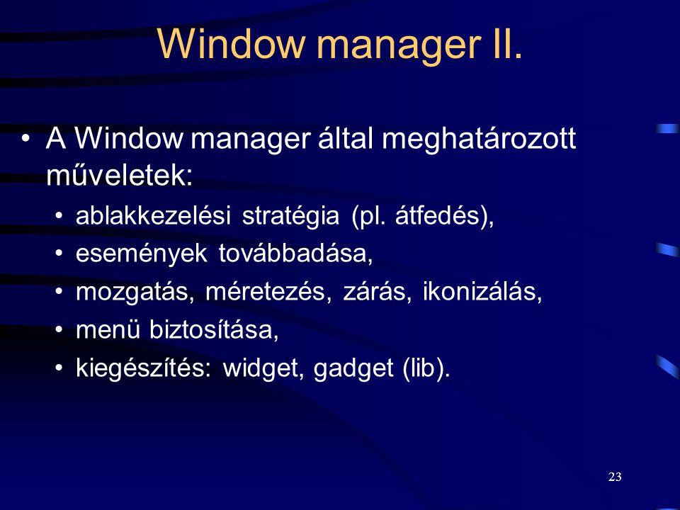 Window manager II. A Window manager által meghatározott műveletek: