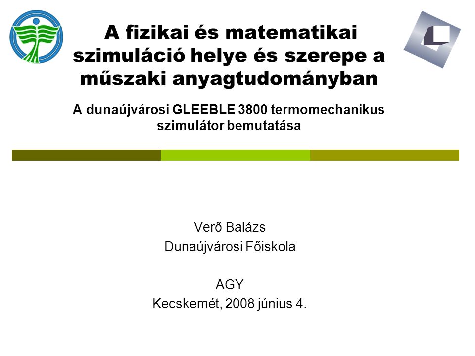 Verő Balázs Dunaújvárosi Főiskola AGY Kecskemét, 2008 június 4.