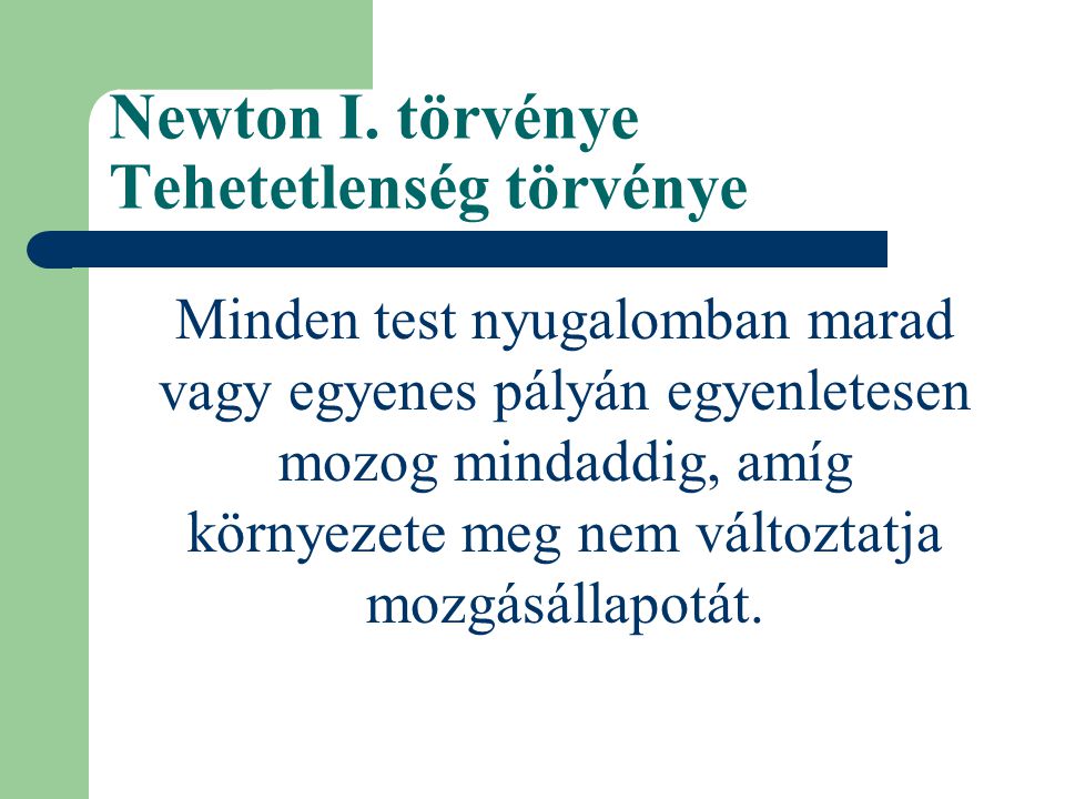Newton I. törvénye Tehetetlenség törvénye
