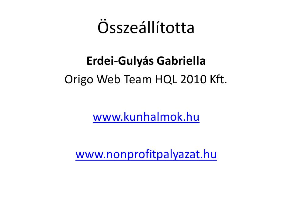 Összeállította Erdei-Gulyás Gabriella Origo Web Team HQL 2010 Kft.