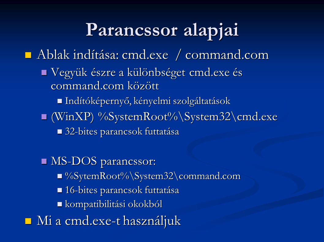 Parancssor alapjai Ablak indítása: cmd.exe / command.com