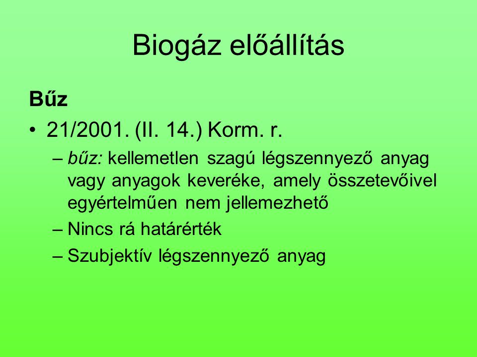 Biogáz előállítás Bűz 21/2001. (II. 14.) Korm. r.