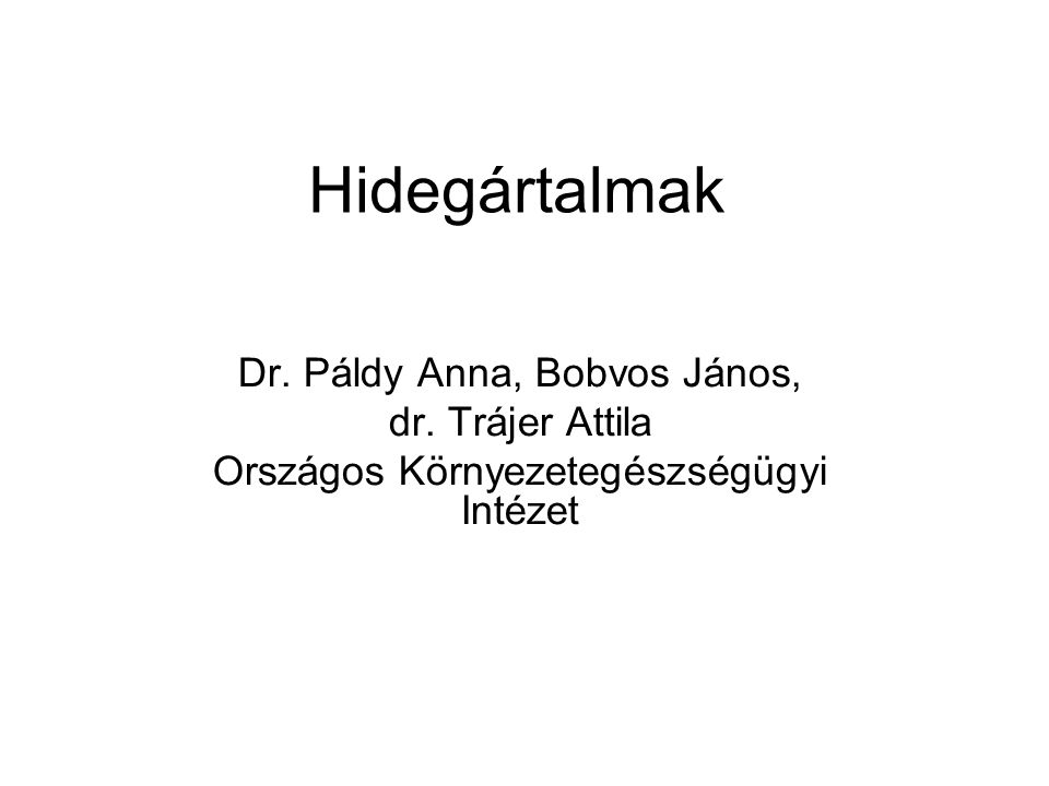 Hidegártalmak Dr. Páldy Anna, Bobvos János, dr. Trájer Attila