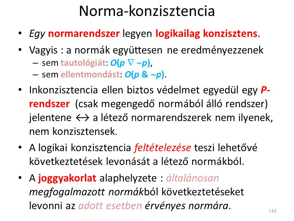 Norma-konzisztencia Egy normarendszer legyen logikailag konzisztens.