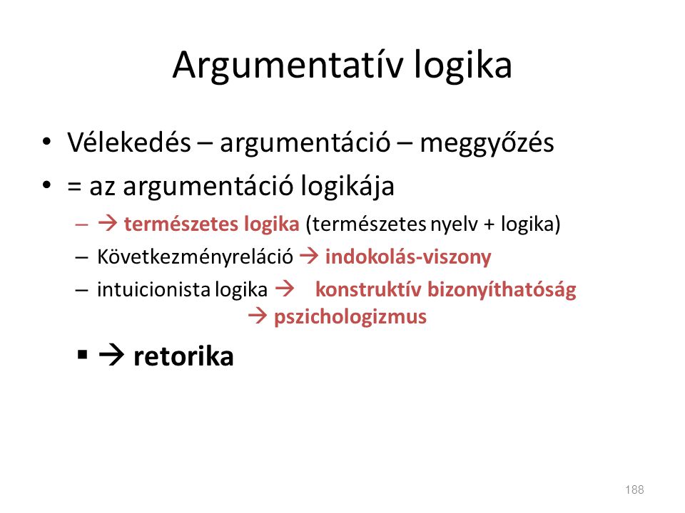 Argumentatív logika Vélekedés – argumentáció – meggyőzés