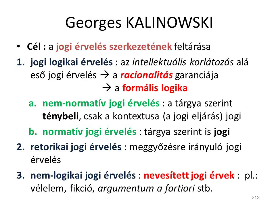 Georges KALINOWSKI Cél : a jogi érvelés szerkezetének feltárása
