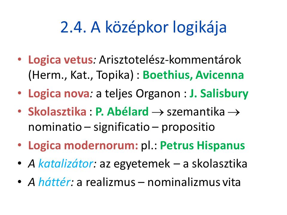 2.4. A középkor logikája Logica vetus: Arisztotelész-kommentárok (Herm., Kat., Topika) : Boethius, Avicenna.