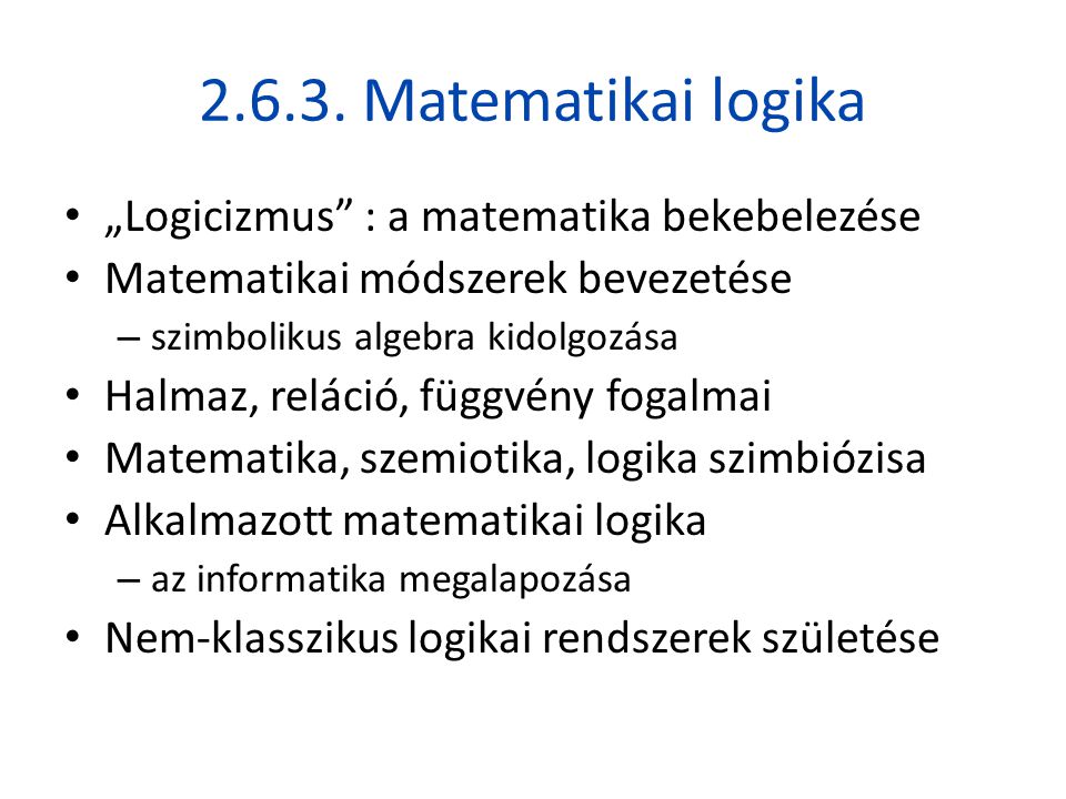 Matematikai logika „Logicizmus : a matematika bekebelezése
