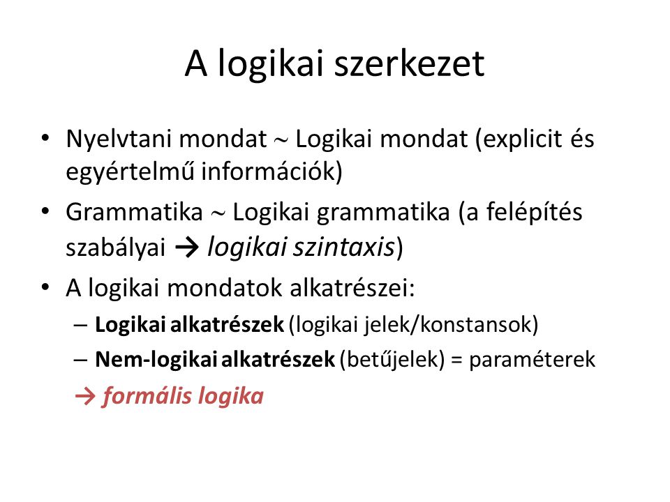A logikai szerkezet Nyelvtani mondat  Logikai mondat (explicit és egyértelmű információk)