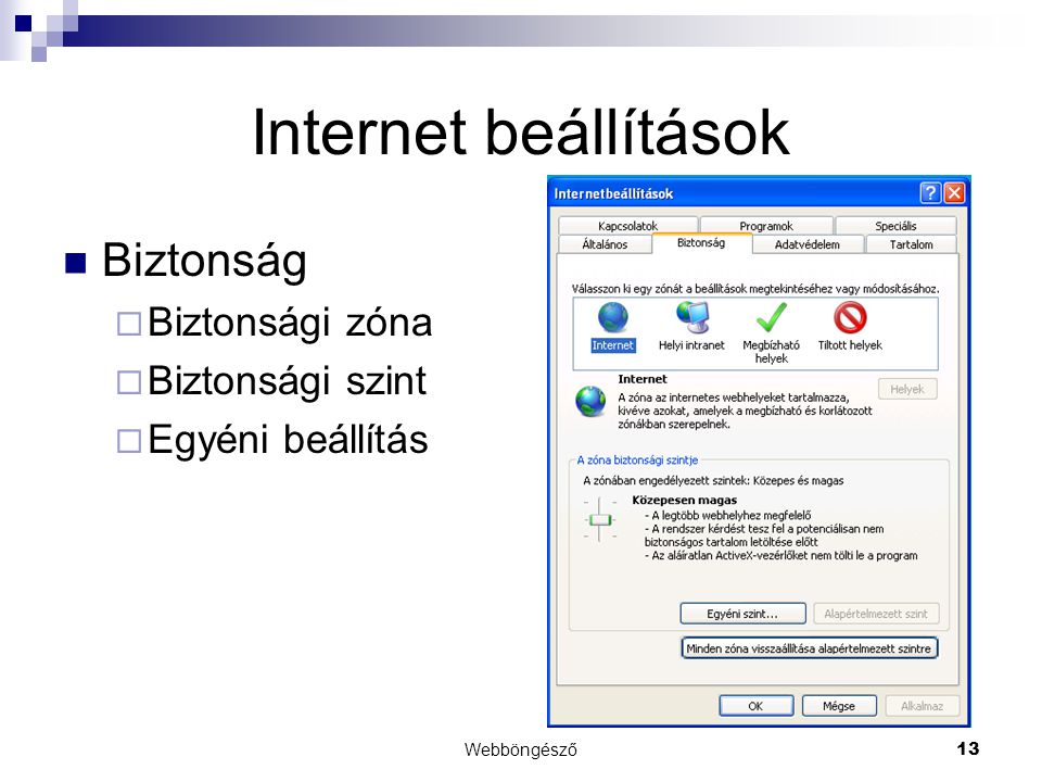 Internet beállítások Biztonság Biztonsági zóna Biztonsági szint
