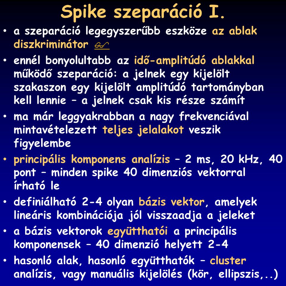 Spike szeparáció I. a szeparáció legegyszerűbb eszköze az ablak diszkriminátor 