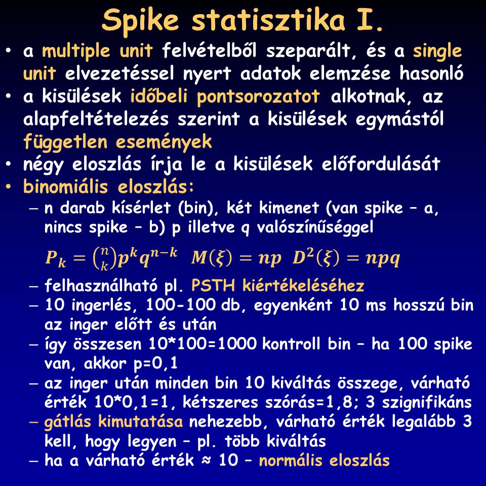 Spike statisztika I. a multiple unit felvételből szeparált, és a single unit elvezetéssel nyert adatok elemzése hasonló.