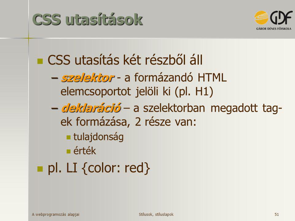 CSS utasítások CSS utasítás két részből áll pl. LI {color: red}