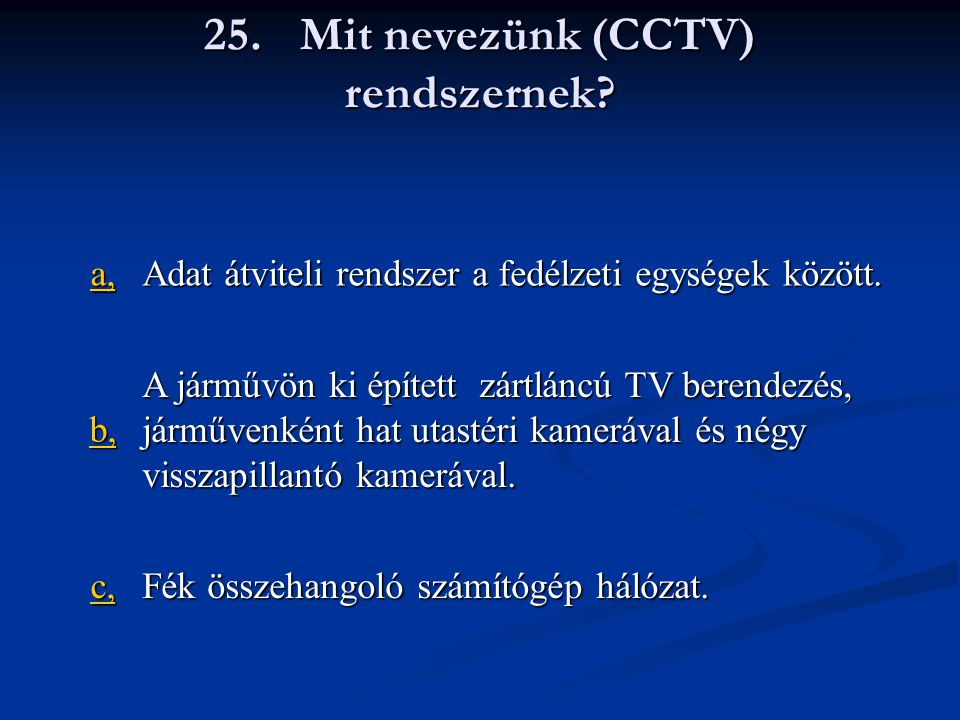 25. Mit nevezünk (CCTV) rendszernek