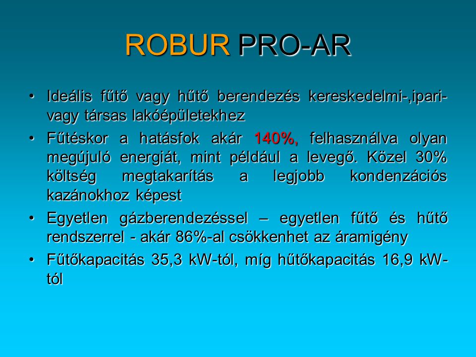 ROBUR PRO-AR Ideális fűtő vagy hűtő berendezés kereskedelmi-,ipari- vagy társas lakóépületekhez.