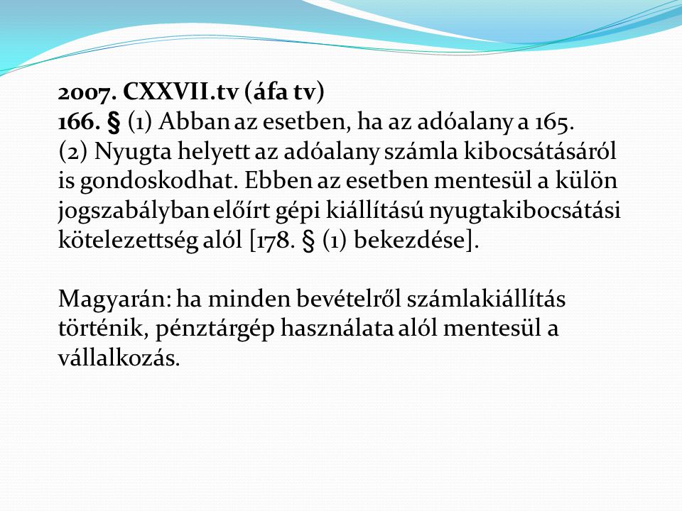 2007. CXXVII.tv (áfa tv) 166. § (1) Abban az esetben, ha az adóalany a 165.