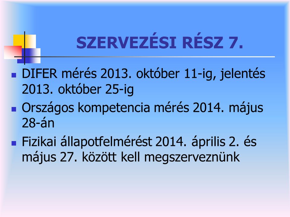 SZERVEZÉSI RÉSZ 7. DIFER mérés október 11-ig, jelentés október 25-ig. Országos kompetencia mérés május 28-án.