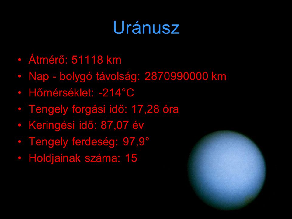 Uránusz Átmérő: km Nap - bolygó távolság: km
