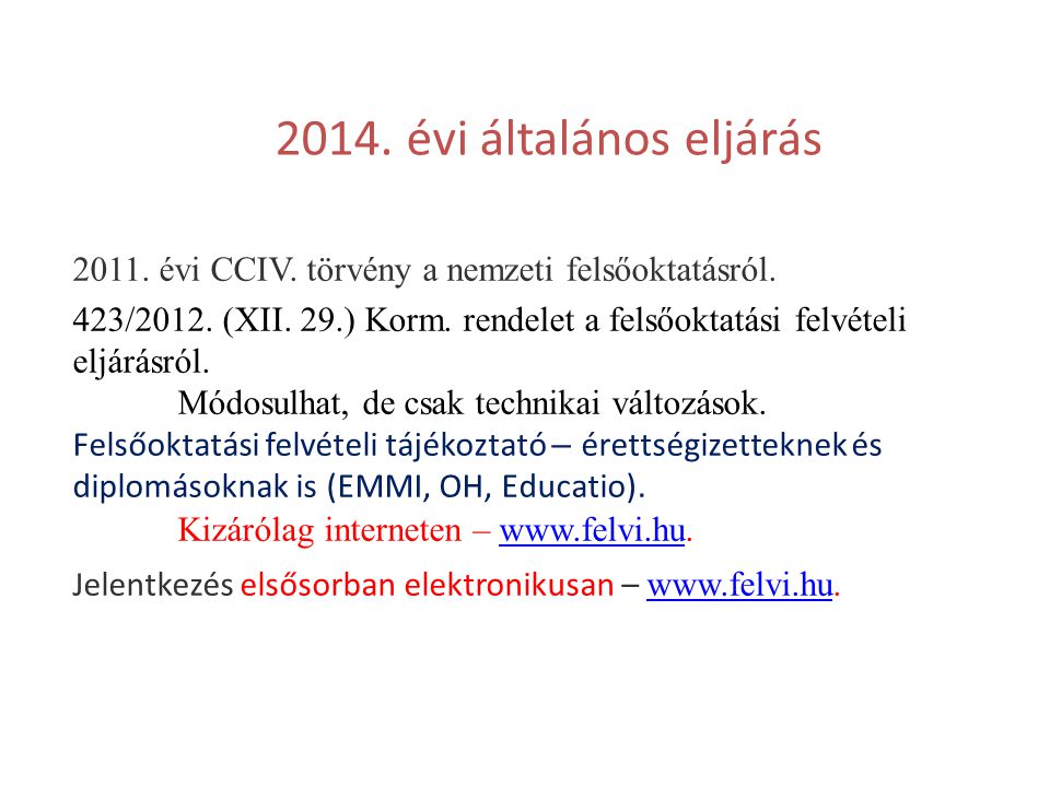 2014. évi általános eljárás évi CCIV. törvény a nemzeti felsőoktatásról.