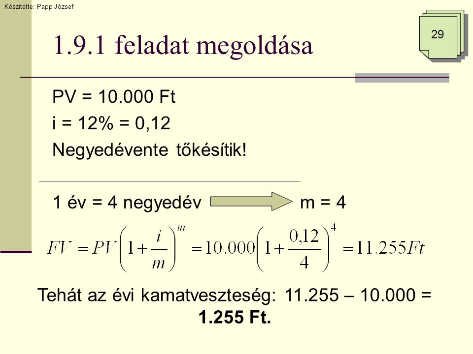 1.9.1 feladat megoldása PV = Ft i = 12% = 0,12