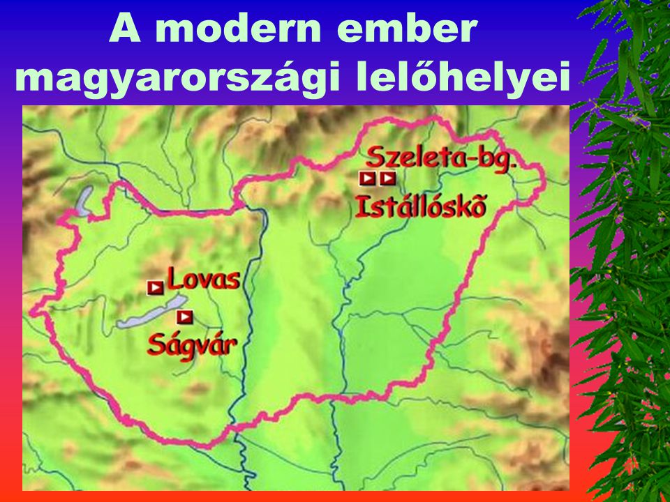 A modern ember magyarországi lelőhelyei