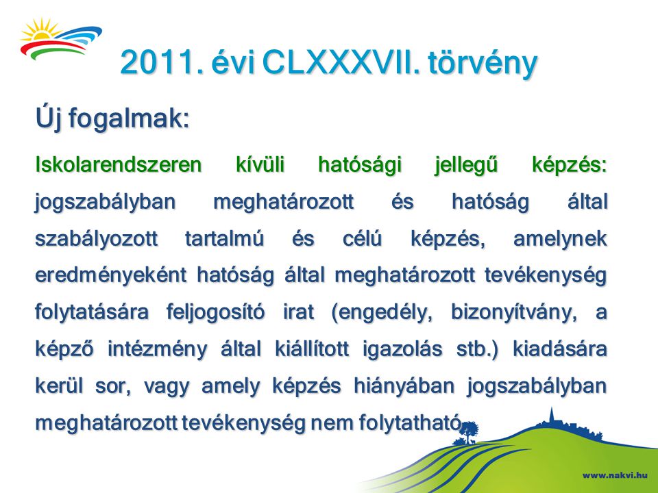 2011. évi CLXXXVII. törvény Új fogalmak: