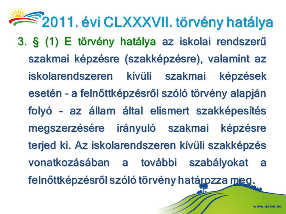 2011. évi CLXXXVII. törvény hatálya
