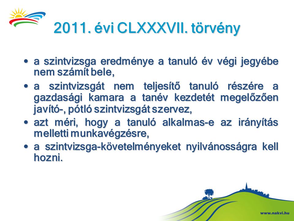2011. évi CLXXXVII. törvény a szintvizsga eredménye a tanuló év végi jegyébe nem számít bele,