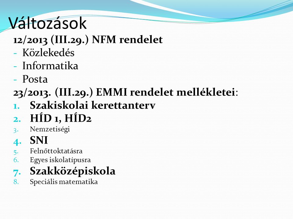 Változások 12/2013 (III.29.) NFM rendelet Közlekedés Informatika Posta