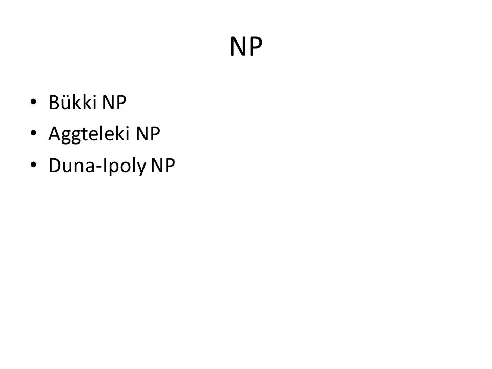 NP Bükki NP Aggteleki NP Duna-Ipoly NP