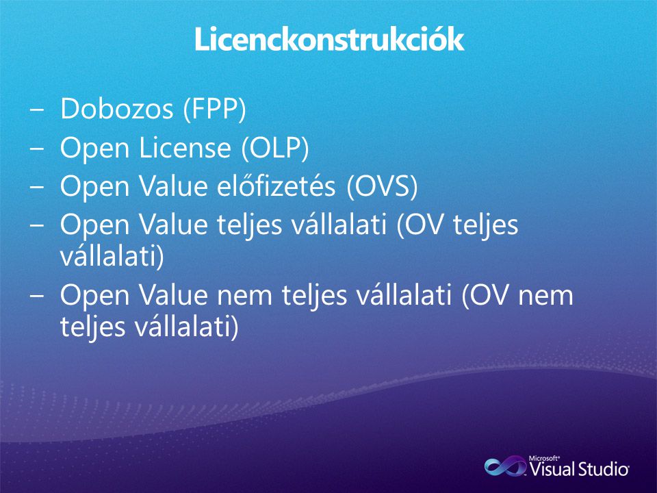 Licenckonstrukciók Dobozos (FPP) Open License (OLP)