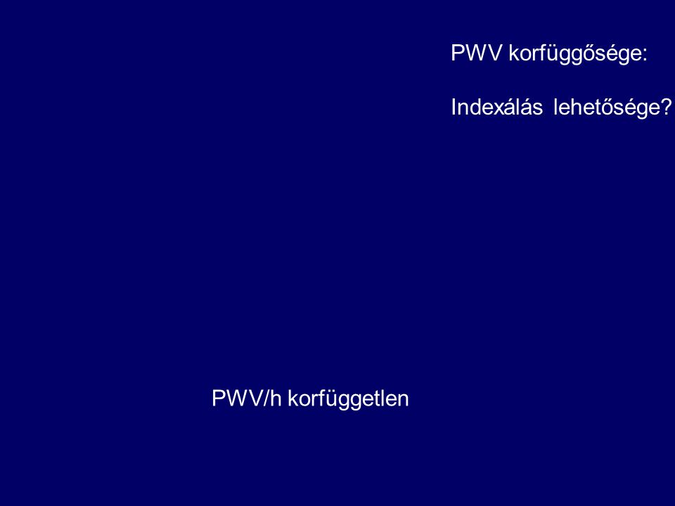 PWV korfüggősége: Indexálás lehetősége PWV/h korfüggetlen