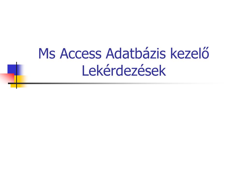 Ms Access Adatbázis kezelő Lekérdezések