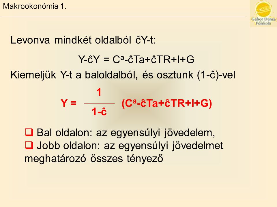Y = (Ca-ĉTa+ĉTR+I+G) 1 1-ĉ